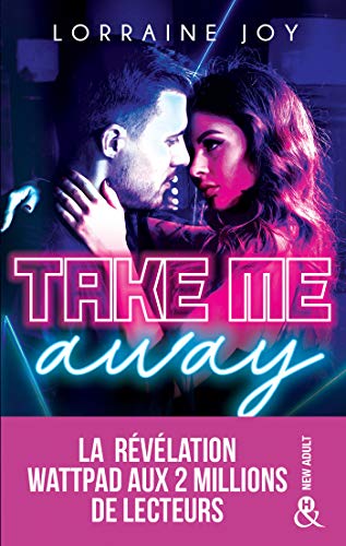 Take Me Away: , La révélation new adult venue de Wattpad, déjà 2 millions de lecteurs conquis !