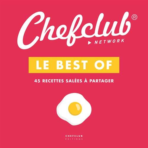 Le best of Chefclub : Volume 1, 45 recettes salées à partager