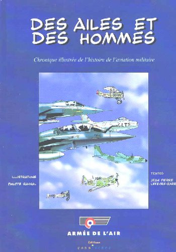 Des ailes et des hommes: Chronique illustrée de l'histoire de l'aviation militaire