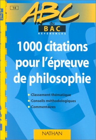 ABC du bac, 1000 citations pour la dissertation philosophique. Niveau première et terminale