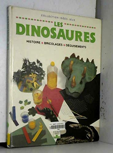 Les Dinosaures : Histoire - Bricolages - Déguisements