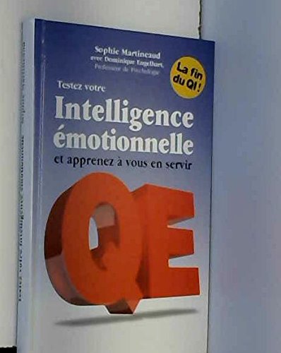 Testez votre intelligence émotionnelle et apprenez à vous en servir : QE