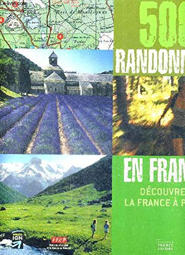 500 randonnées en France : Découvrez la France à pied !
