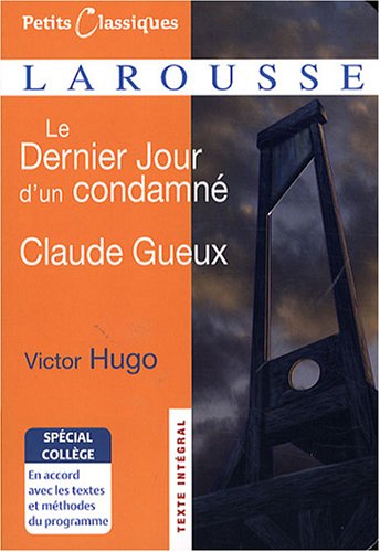 Le Dernier Jour d'un condamné ; Claude Gueux