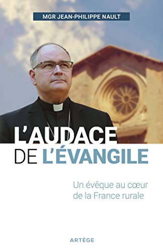 L'audace de l'Évangile: Un évêque au coeur de la France rurale
