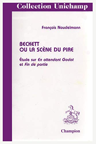 Beckett ou la scène du pire : Etude sur En attendant Godot et Fin de partie