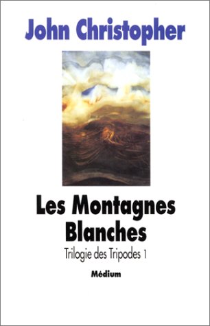 Trilogie des Tripodes, tome 1 : Les Montagnes blanches