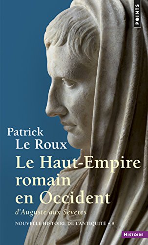Nouvelle histoire de l'Antiquité, 8 : Le Haut Empire romain en Occident