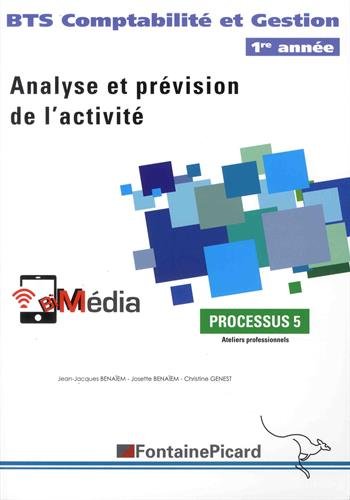 Analyse et prévision de l'activité BTS Comptabilité et Gestion 1re année : Processus 5 Ateliers professionnels