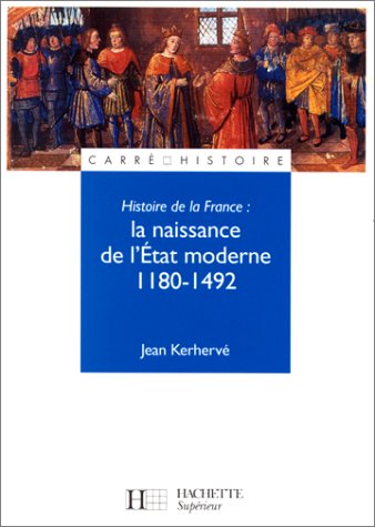 Histoire de la France : la naissance de l'Etat moderne, 1180-1492
