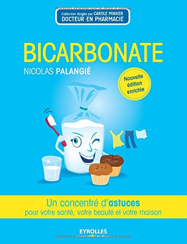 Bicarbonate: Un concentré d'astuces pour votre santé, votre beauté et votre maison.