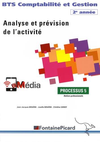 Comptabilité et Gestion BTS 2e année Analyse et prévision de l'activité : Processus 5 Ateliers professionnels