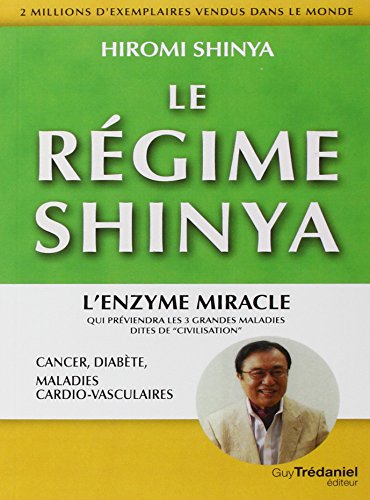 Le régime Shinya : Le régime du futur qui préviendra cancer, diabète, maladies cardio-vasculaires