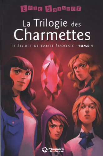 La trilogie des Charmettes, Tome 1 : Le secret de tante Eudoxie