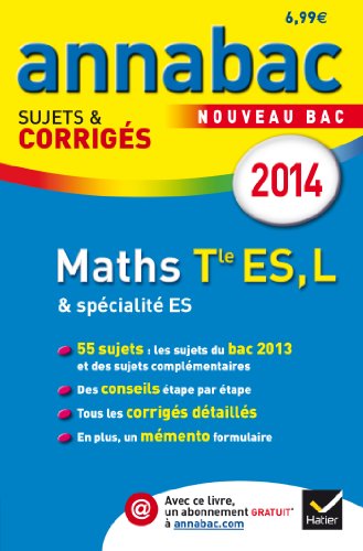 Annales Annabac 2014 Maths Tle ES, L: Sujets et corrigés du bac - Terminale ES (spécifique & spécialité), L (spécialité)