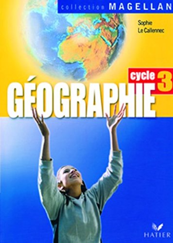 Géographie Cycle 3 : Avec 1 atlas de géographie