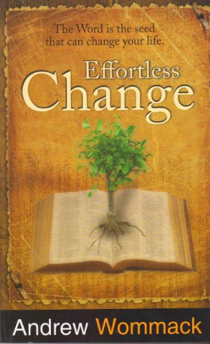 Effortless Change: The Word is the Seed That Can Change Your Life