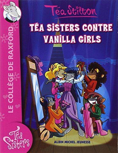 Téa Sisters - Le collège de Raxford, Tome 1 : Téa Sisters contre Vanilla Girls