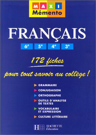 Français, 6ème, 5ème, 4ème, 3ème : 172 fiches pour tout savoir au collège !