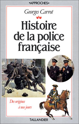 Histoire de la police française : Tableaux, chronologie, iconographie
