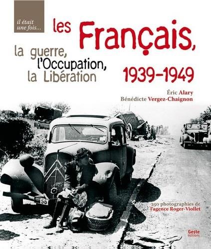 Les Français, la guerre, l'Occupation, la libération. 1939-1949
