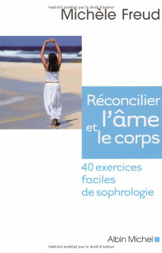 Réconcilier l'âme et le corps : 40 exercices faciles de sophrologie (1CD audio)