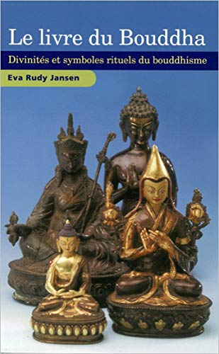 Livre du Bouddha : Divinités et symboles rituels du Bouddhisme