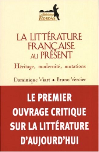 La Littérature Française au présent : Héritage , modernité, mutations