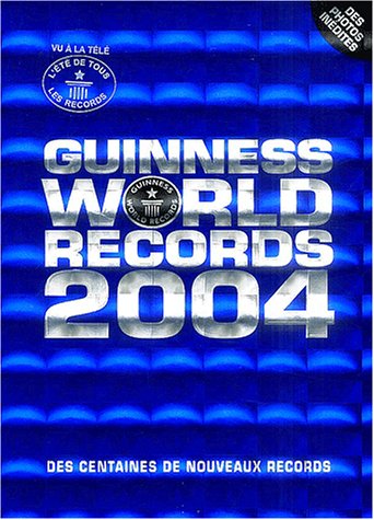 Le Livre Guinness des Records, édition 2004