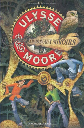 Ulysse Moore, Tome 3 : La Maison aux miroirs