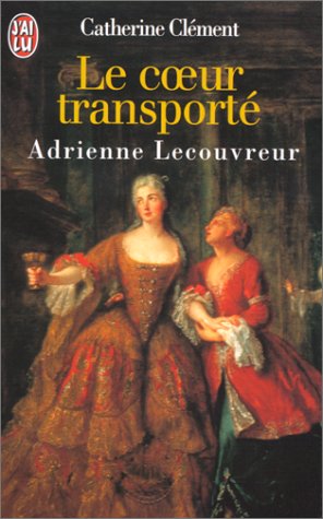 LE COEUR TRANSPORTE. Adrienne Lecouvreur
