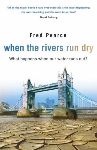 When The Rivers Run Dry: What Happens When Our Water Runs Out?