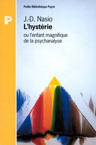 L'hystérie ou L'enfant magnifique de la psychanalyse