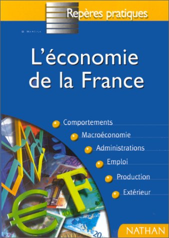 L'ECONOMIE FRANCAISE. Comportements, Macroéconomie, Administrations, Emploi, Production, Extérieur