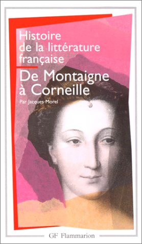 Histoire de littérature française : De Montaigne à Corneille