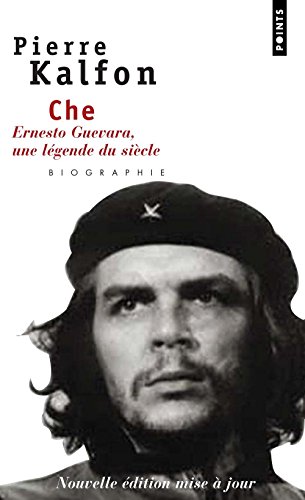 CHE. : Ernesto Guevara, une légende du siècle