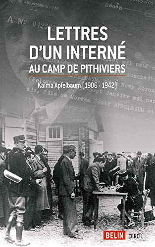 Lettres d'un interné au camp de Pithiviers : Kalma Apfelbaum (1906-1942)