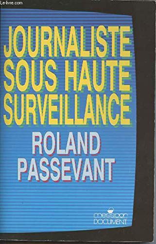 Journaliste sous haute surveillance : 1981-1987 à TF1, dans les rouages de la désinformation