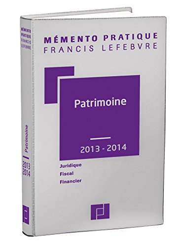 Mémento Patrimoine 2013/2014: Juridique - Fiscal - Financier
