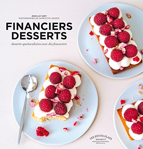 Financiers desserts: Desserts spectaculaires avec des financiers