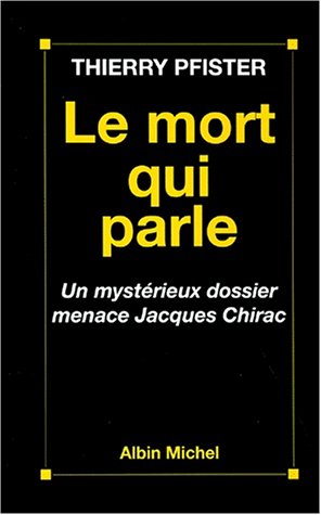 Le mort qui parle : Un mystérieux dossier menace Jacques Chirac