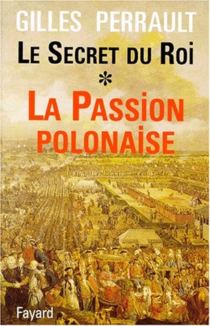 Le secret du roi : Tome 1, La Passion polonaise