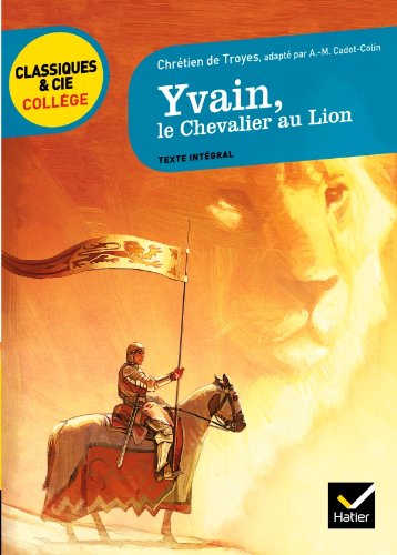 Yvain, le Chevalier au Lion: adaptation d'A.-M. Cadot-Colin