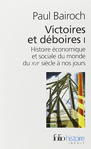 Victoires et déboires (Tome 1): Histoire économique et sociale du monde du XVI? siècle à nos jours