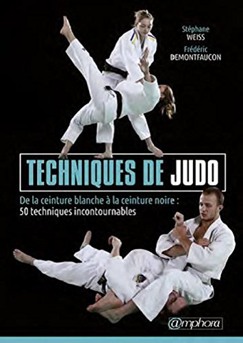 Techniques de Judo - De la Ceinture Blanche a la Ceinture Noire