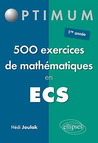 500 Exercices de Mathématiques en ECS Première Année