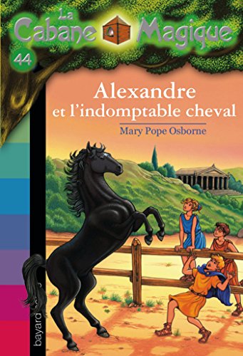 La Cabane Magique, Tome 44 : Alexandre et l'indomptable cheval