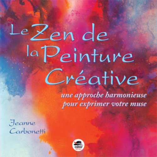 Le Zen de la peinture créative (Nouvelle édition)