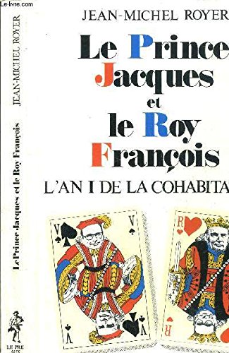 Le Prince Jacques et le Roy François : L'an I de la cohabitation