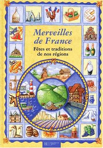 Merveilles de France : fêtes, traditions, régions